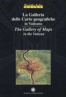 [Get] [KINDLE PDF EBOOK EPUB] La Galleria delle Carte Geografiche in Vaticano. The Gallery of Maps i