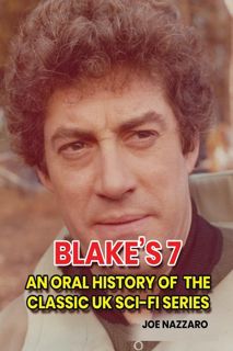 Ebook(Download ) Blake?s 7: An Oral History of the Classic UK Sci-Fi Series