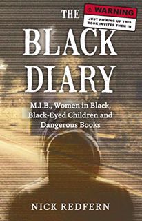 [Get] PDF EBOOK EPUB KINDLE The Black Diary: M.I.B, Women in Black, Black-Eyed Children, and Dangero