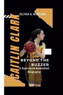 [Download] PDF CAITLIN CLARK: Beyond the Buzzer - A Slam Dunk Basketball Biography