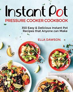 GET PDF EBOOK EPUB KINDLE Instant Pot Pressure Cooker Cookbook: 350 Easy & Delicious Instant Pot Rec