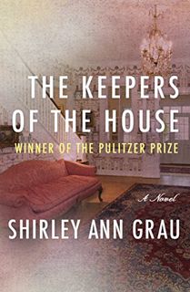 [View] [PDF EBOOK EPUB KINDLE] The Keepers of the House by  Shirley Ann Grau ✏️