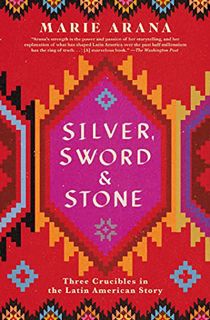 [Access] EBOOK EPUB KINDLE PDF Silver, Sword, and Stone: Three Crucibles in the Latin American Story