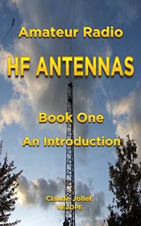View EBOOK EPUB KINDLE PDF Amateur Radio HF Antennas: Book One An Introduction by  Claude Jollet 📗