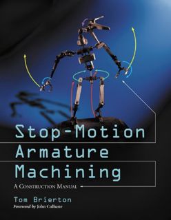 [ACCESS] [EBOOK EPUB KINDLE PDF] Stop-Motion Armature Machining: A Construction Manual by  Tom Brier