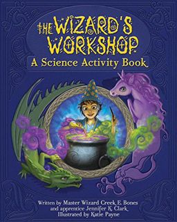 [Access] EBOOK EPUB KINDLE PDF The Wizard's Workshop: A Science Activity Book by  Jennifer K. Clark