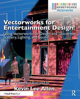 VIEW KINDLE PDF EBOOK EPUB Vectorworks for Entertainment Design: Using Vectorworks to Design and Doc