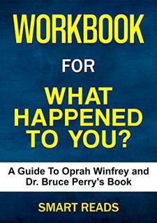 READ PDF EBOOK EPUB KINDLE Workbook for What Happened to You? (Oprah Winfrey and Dr. Bruce Perry) by