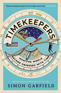 [ACCESS] [KINDLE PDF EBOOK EPUB] Timekeepers: How the World Became Obsessed with Time by  Simon Garf