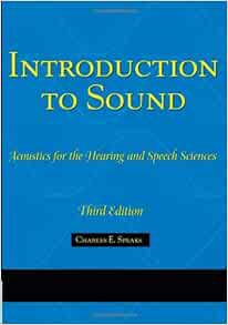 [Get] [KINDLE PDF EBOOK EPUB] Introduction To Sound: Acoustics for the Hearing and Speech Sciences (