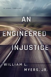 READ [EPUB KINDLE PDF EBOOK] An Engineered Injustice (Philadelphia Legal) by  Jr. Myers 💏