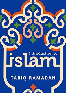 [Read] [EBOOK EPUB KINDLE PDF] Introduction to Islam by  Tariq Ramadan ✏️