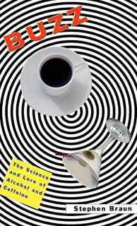 [Access] [PDF EBOOK EPUB KINDLE] Buzz: The Science and Lore of Alcohol and Caffeine by  Stephen Brau