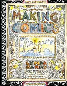 Get KINDLE PDF EBOOK EPUB Making Comics by Lynda Barry √