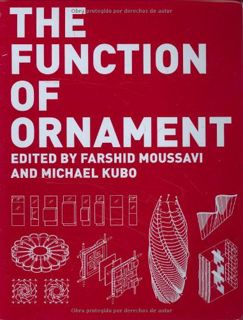 [VIEW] KINDLE PDF EBOOK EPUB The Function of Ornament by  Farshid Moussavi,Michael Kubo,Harvard Grad