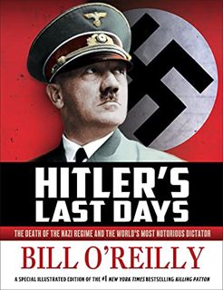 [ACCESS] [EBOOK EPUB KINDLE PDF] Hitler's Last Days: The Death of the Nazi Regime and the World's Mo