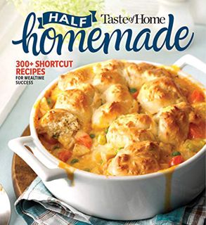 [Get] PDF EBOOK EPUB KINDLE Taste of Home Half Homemade: 300+ Shortcut Recipes for Dinnertime Succes