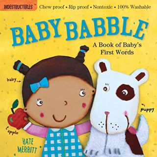 [Read] EPUB KINDLE PDF EBOOK Indestructibles: Baby Babble: A Book of Baby's First Words: Chew Proof