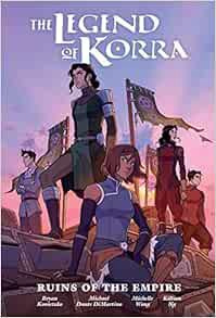 Read EBOOK EPUB KINDLE PDF The Legend of Korra: Ruins of the Empire Library Edition by Michael Dante
