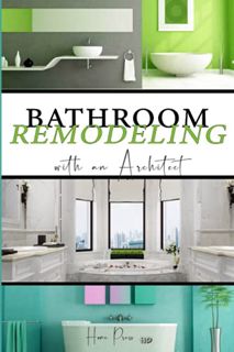 GET KINDLE PDF EBOOK EPUB BATHROOM Remodeling with an Architect: Design Ideas to Modernize Your Bath
