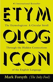 GET EBOOK EPUB KINDLE PDF The Etymologicon: A Circular Stroll Through the Hidden Connections of the