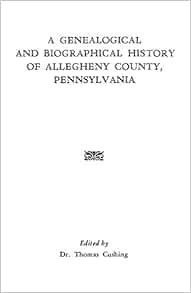 VIEW [EPUB KINDLE PDF EBOOK] Genealogical & Biographical History of Allegheny County, Pennsylvania b