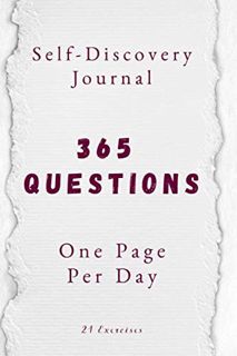 Access [EBOOK EPUB KINDLE PDF] 365 Questions, One Page Per Day: A One Year Self-Discovery Journal by