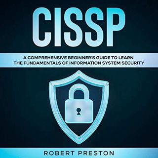 [GET] [KINDLE PDF EBOOK EPUB] CISSP: A Comprehensive Beginner’s Guide to Learn the Fundamentals of I