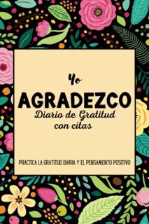 [ACCESS] PDF EBOOK EPUB KINDLE Yo Agradezco: Diario de Gratitud con citas: Practica la Gratitud diar