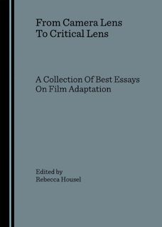 Pdf (read online) From Camera Lens To Critical Lens: A Collection Of Best Essays On Film Adapta