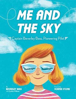 READ KINDLE PDF EBOOK EPUB Me and the Sky: Captain Beverley Bass, Pioneering Pilot by  Beverley Bass