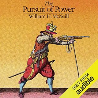 [ACCESS] EBOOK EPUB KINDLE PDF The Pursuit of Power: Technology, Armed Force, and Society since A.D.