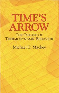 [Access] EPUB KINDLE PDF EBOOK Time's Arrow: The Origins of Thermodynamic Behavior (Dover Books on P