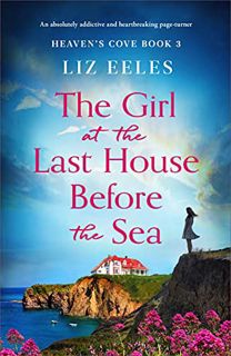 [GET] [EPUB KINDLE PDF EBOOK] The Girl at the Last House Before the Sea: An absolutely addictive and