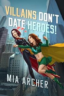 VIEW EPUB KINDLE PDF EBOOK Villains Don't Date Heroes! (Night Terror Book 1) by Mia ArcherAndrew Bey
