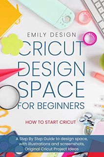 [Get] EBOOK EPUB KINDLE PDF Cricut Dеsign Spacе for beginners - How to Start Cricut: A Stеp By Stеp
