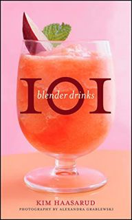 [GET] EBOOK EPUB KINDLE PDF 101 Blender Drinks by  Kim Haasarud &  Alexandra Grablewski 📰