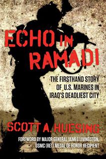 [Access] [EPUB KINDLE PDF EBOOK] Echo in Ramadi: The Firsthand Story of US Marines in Iraq's Deadlie