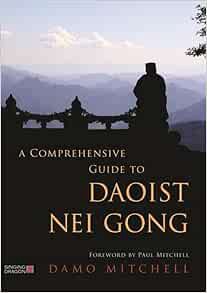 Access PDF EBOOK EPUB KINDLE A Comprehensive Guide to Daoist Nei Gong by Damo Mitchell 📧