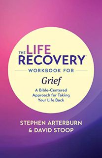 [GET] [KINDLE PDF EBOOK EPUB] The Life Recovery Workbook for Grief: A Bible-Centered Approach for Ta