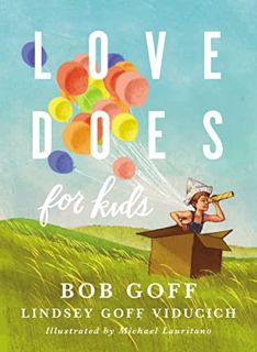 [Get] EBOOK EPUB KINDLE PDF Love Does for Kids by  Bob Goff &  Lindsey Goff Viducich 📃