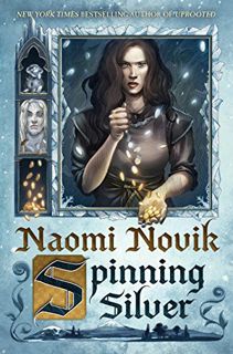 READ EPUB KINDLE PDF EBOOK Spinning Silver: A Novel by  Naomi Novik 📜