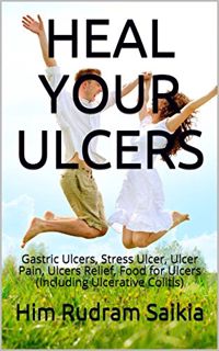 GET [EPUB KINDLE PDF EBOOK] HEAL YOUR ULCERS: Gastric Ulcers, Stress Ulcer, Ulcer Pain, Ulcers Relie