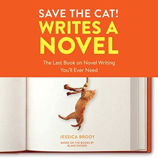 [View] EPUB KINDLE PDF EBOOK Save the Cat! Writes a Novel: The Last Book on Novel Writing You'll Eve