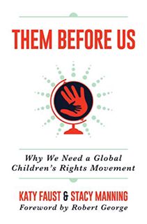 [View] PDF EBOOK EPUB KINDLE Them Before Us: Why We Need a Global Children's Rights Movement by  Kat