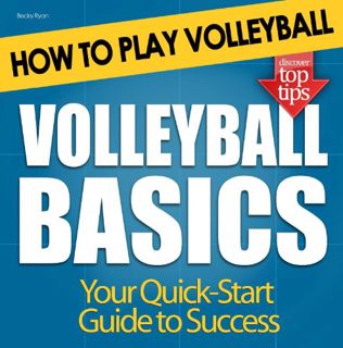 VIEW [EPUB KINDLE PDF EBOOK] Volleyball Basics: How to Play Volleyball by  Becky Ryan 📜