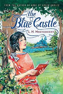 [View] [EBOOK EPUB KINDLE PDF] The Blue Castle by  L. M. Montgomery 📦