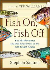 [Get] EBOOK EPUB KINDLE PDF Fish On, Fish Off by Stephen Sautner,Ted Williams ✏️