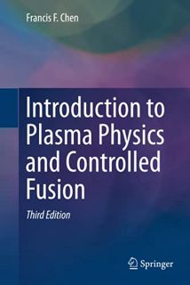 VIEW EBOOK EPUB KINDLE PDF Introduction to Plasma Physics and Controlled Fusion by  Chen ✅