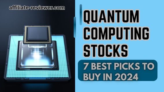 Quantum Computing Stocks: 7 Best Picks to Buy in 2024